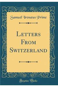 Letters from Switzerland (Classic Reprint)