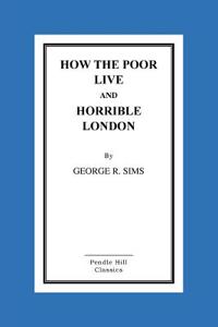 How the Poor Live and Horrible London