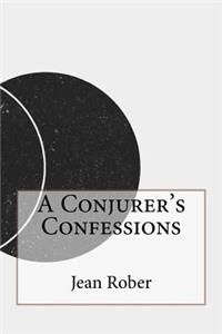 A Conjurer's Confessions