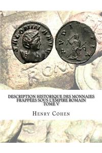 Description historique des monnaies frappées sous l'Empire romain Tome V
