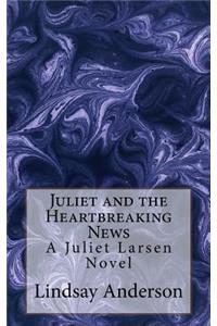Juliet and the Heartbreaking News