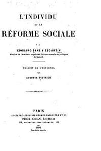 L'Individu et la reforme sociale par Edouard Sanz y Escartin, traduit de l'espagnol par Auguste Dietrich