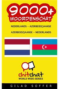 9000+ Nederlands - Azerbeidzjaanse Azerbeidzjaanse - Nederlands woordenschat