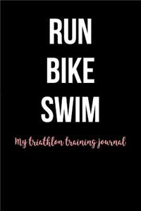 Run Bike Swim My Triathlon Training Journal