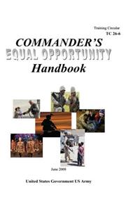 Training Circular TC 26-6 Commander's Equal Opportunity Handbook June 2008