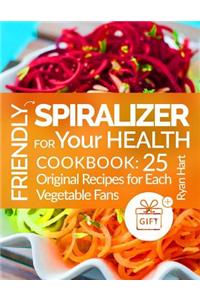Friendly spiralizer for your health.Cookbook