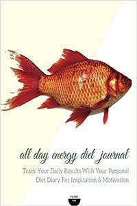 All Day Energy Diet Journal Track Your Daily Results with Your Personal Diet