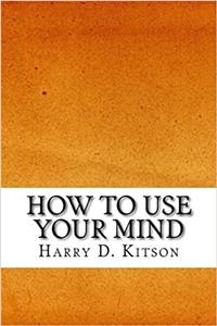 How to Use Your Mind