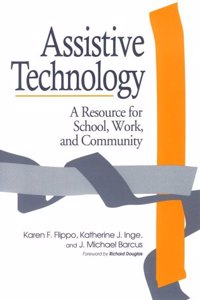 Assistive Technology: A Resource for School, Work and the Communit