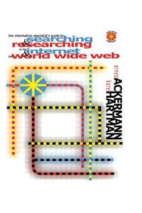 The Information Specialist's Guide to Searching and Researching on the Internet and the World Wide Web