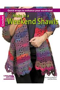 Make in a Weekend Shawls