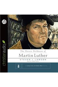 Heroic Boldness of Martin Luther
