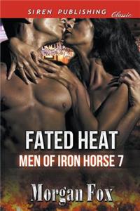 Fated Heat [Men of Iron Horse 7] (Siren Publishing Classic)