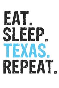 Eat Sleep Texas Repeat Best Gift for Texas Fans Notebook A beautiful
