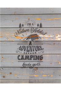 I'm A Nature Addict Adventure Seeker Camping Kinda Girl