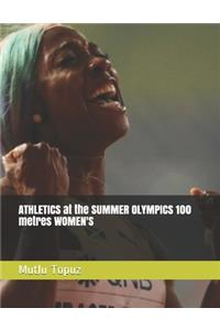 ATHLETICS at the SUMMER OLYMPICS 100 metres WOMEN'S