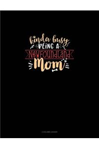 Kinda Busy Being A Newfoundland Mom