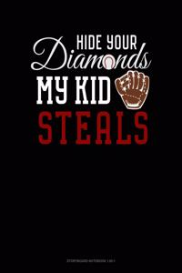 Hide Your Diamonds My Kid Steals