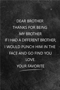 Dear Brother Thanks for Being my Brother