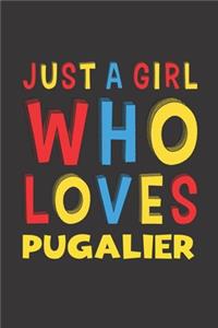 Just A Girl Who Loves Pugalier: A Nice Gift Idea For Pugalier Lovers Girl or Women Lined Journal Notebook