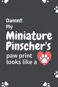 Damn!! my Miniature Pinscher's paw print looks like a