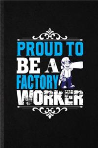 Proud to Be a Factory Worker