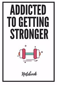Addicted To Getting Stronger