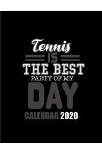 Tennis Is the Best Party of My Day Calendar 2020