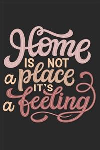 Home is not a place it's a feeling - Notebook