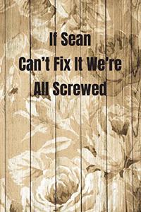 If Sean Can't Fix It We're All Screwed