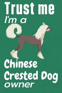 Trust me I am a Chinese Crested Dog owner