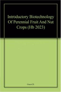 Introductory Biotechnology Of Perennial Fruit And Nut Crops (Hb 2023)