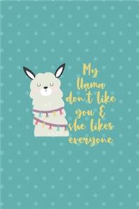 My Llama Don't Like You & She Likes Everyone