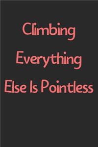 Climbing Everything Else Is Pointless