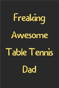 Freaking Awesome Table Tennis Dad