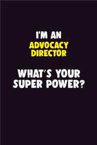 I'M An Advocacy Director, What's Your Super Power?