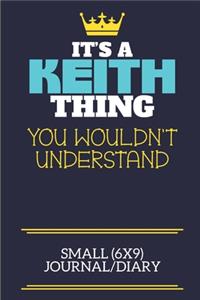 It's A Keith Thing You Wouldn't Understand Small (6x9) Journal/Diary