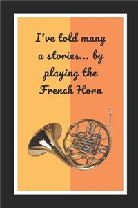 I've Told Many A Stories.. By Playing The French Horn