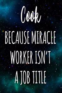 Cook Because Miracle Worker Isn't A Job Title