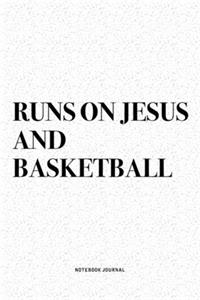 Runs On Jesus And Basketball
