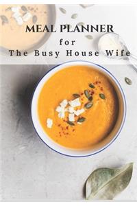 Meal Planner for the Busy Houewife: 70 Page Journal This Will Help to Create Interesting and Healthy Meals in Advance for That Ultra Busy Person.