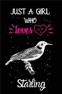 Just A Girl Who Loves Starling: A Great Gift Lined Journal Notebook For Starling Lovers.Best Gift Idea For Christmas/Birthday/New Year