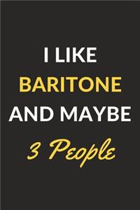 I Like Baritone And Maybe 3 People