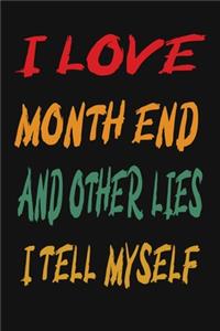 I Love Month End And Other Lies I Tell Myself