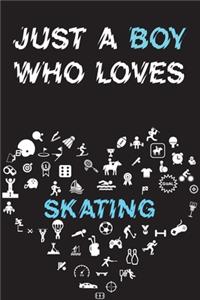 Just A Boy Who Loves SKATING Notebook