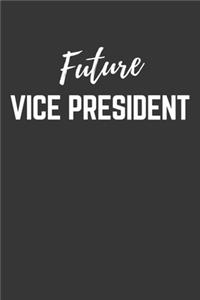 Future Vice President Notebook: Lined Journal (Gift for Aspiring Vice President), 120 Pages, 6 x 9, Matte Finish