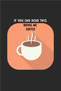If You Can Read This, Bring Me Some CoFFee