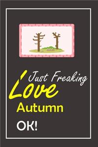 I Just Freaking Love Autumn, OK !