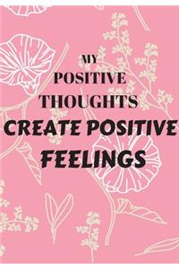 My Positive Thoughts Create Positive Feelings