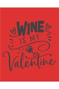 Wine Is My Valentine
